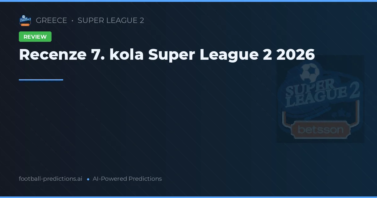 Recenze 7. kola Super League 2 2026