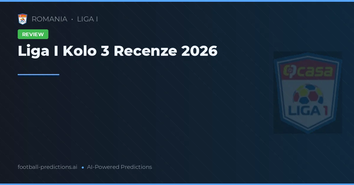 Liga I Kolo 3 Recenze 2026
