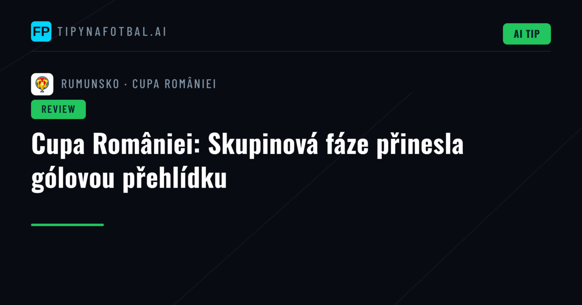 Cupa României: Skupinová fáze přinesla gólovou přehlídku