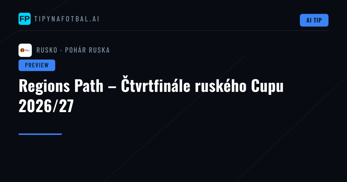Regions Path – Čtvrtfinále ruského Cupu 2026/27