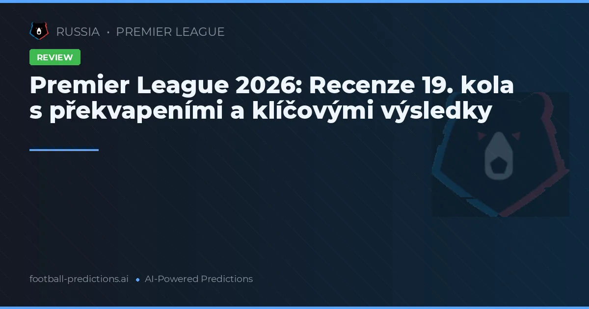 Premier League 2026: Recenze 19. kola s překvapeními a klíčovými výsledky