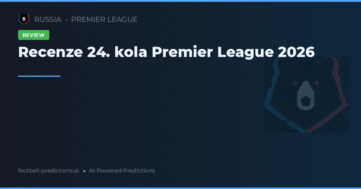 Recenze 24. kola Premier League 2026