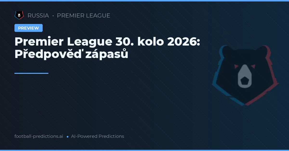 Premier League 30. kolo 2026: Předpověď zápasů