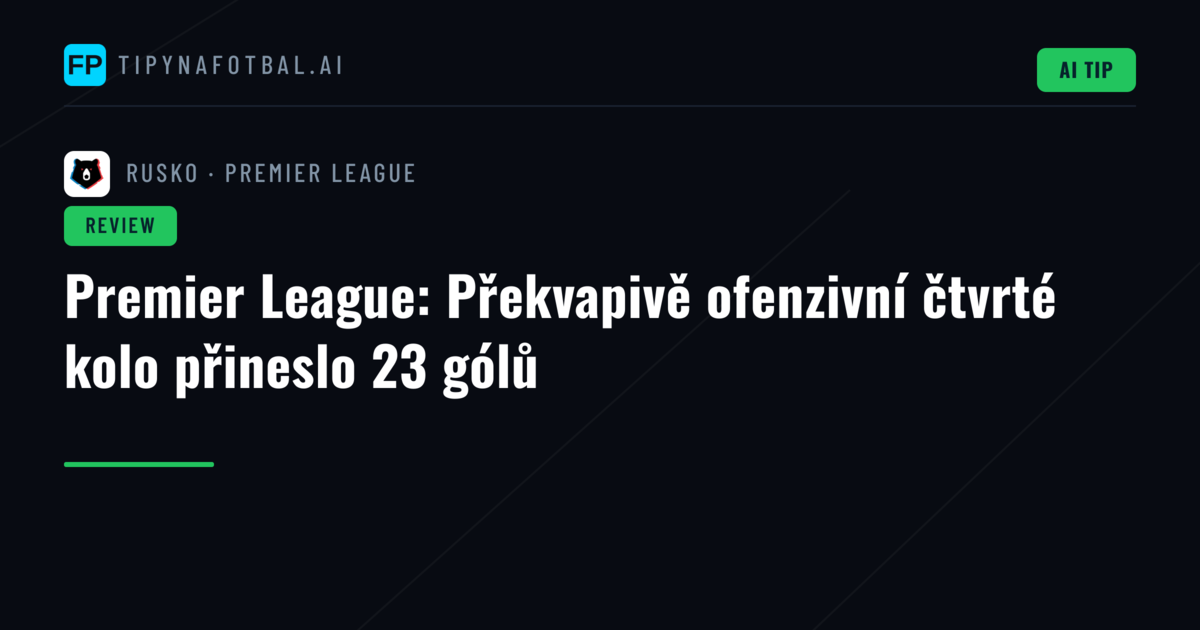 Premier League: Překvapivě ofenzivní čtvrté kolo přineslo 23 gólů