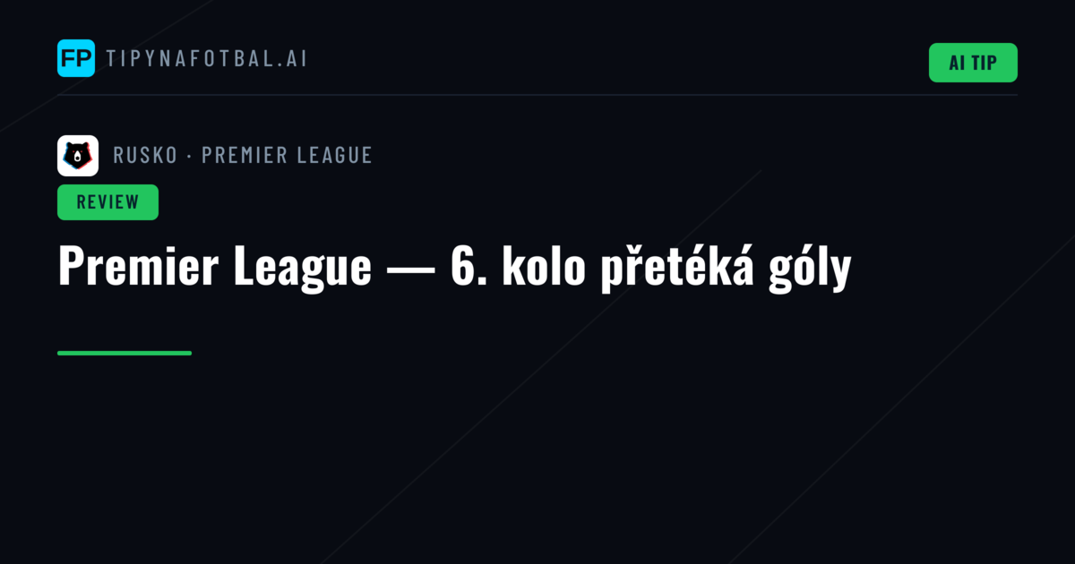Premier League — 6. kolo přetéká góly