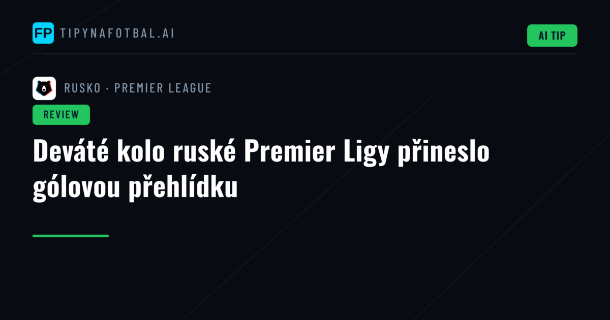 Deváté kolo ruské Premier Ligy přineslo gólovou přehlídku