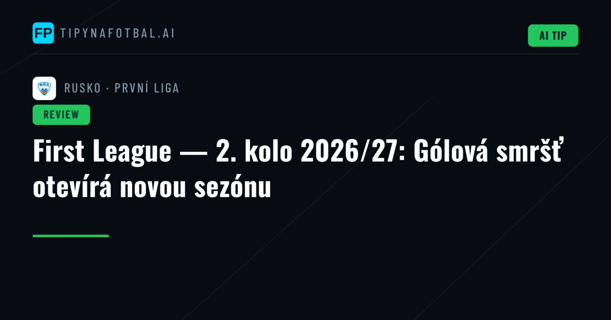First League — 2. kolo 2026/27: Gólová smršť otevírá novou sezónu