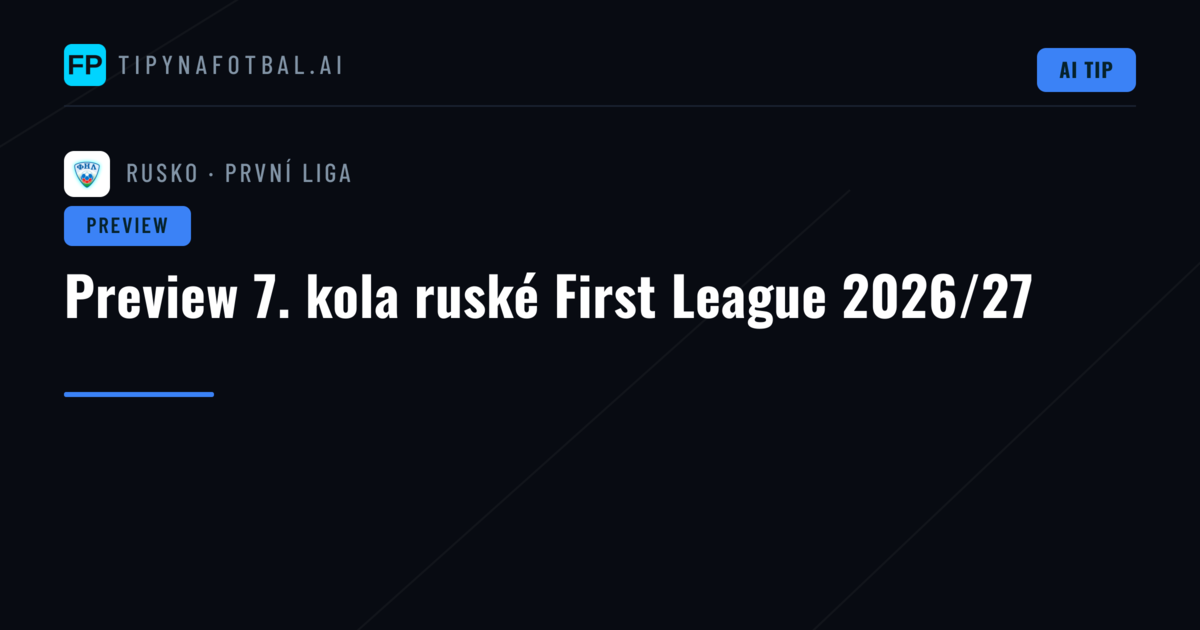 Preview 7. kola ruské First League 2026/27