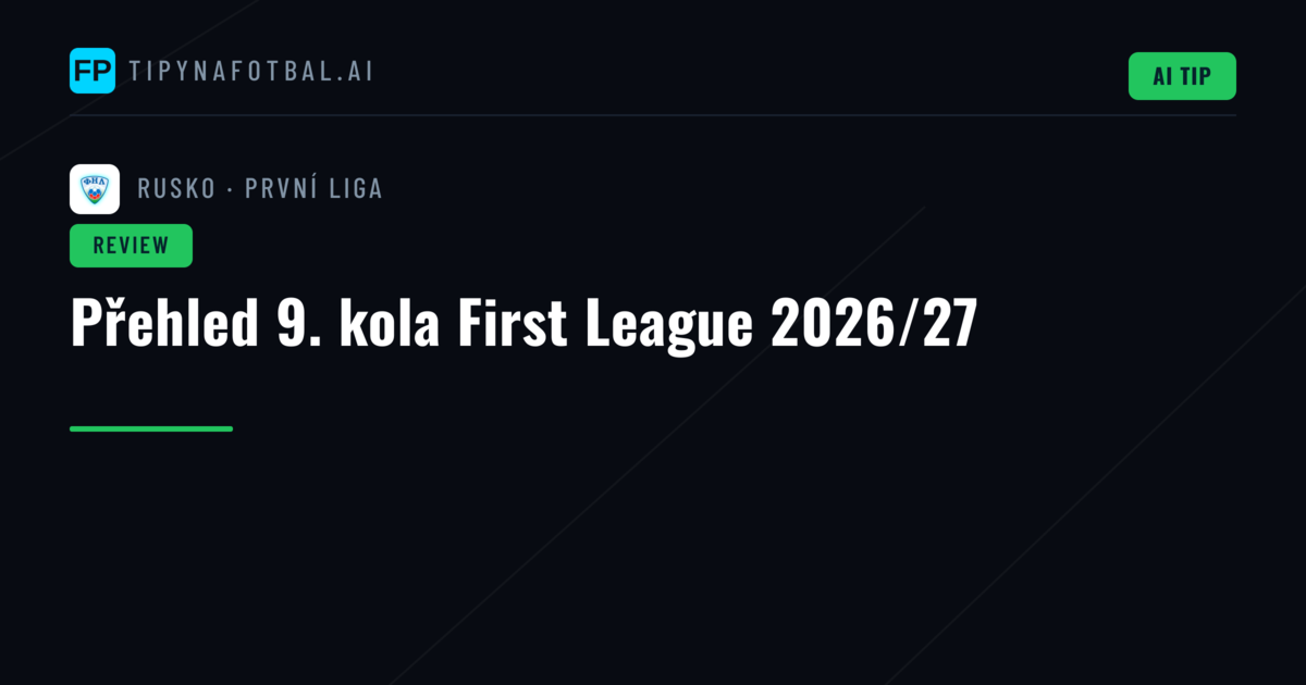 Přehled 9. kola First League 2026/27