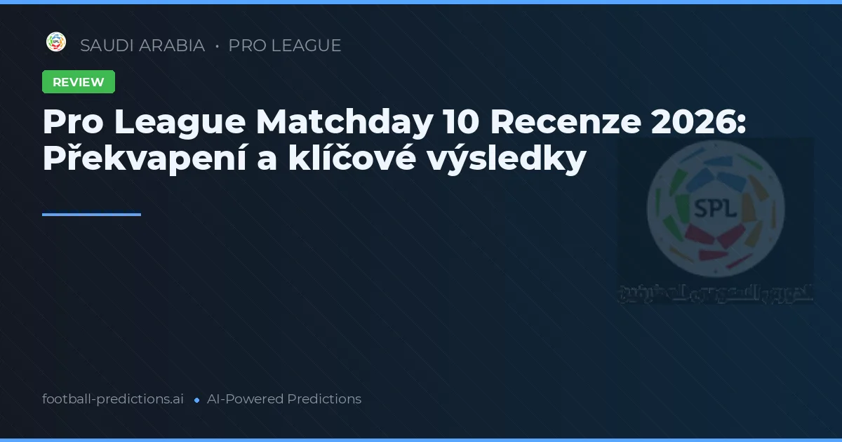 Pro League Matchday 10 Recenze 2026: Překvapení a klíčové výsledky