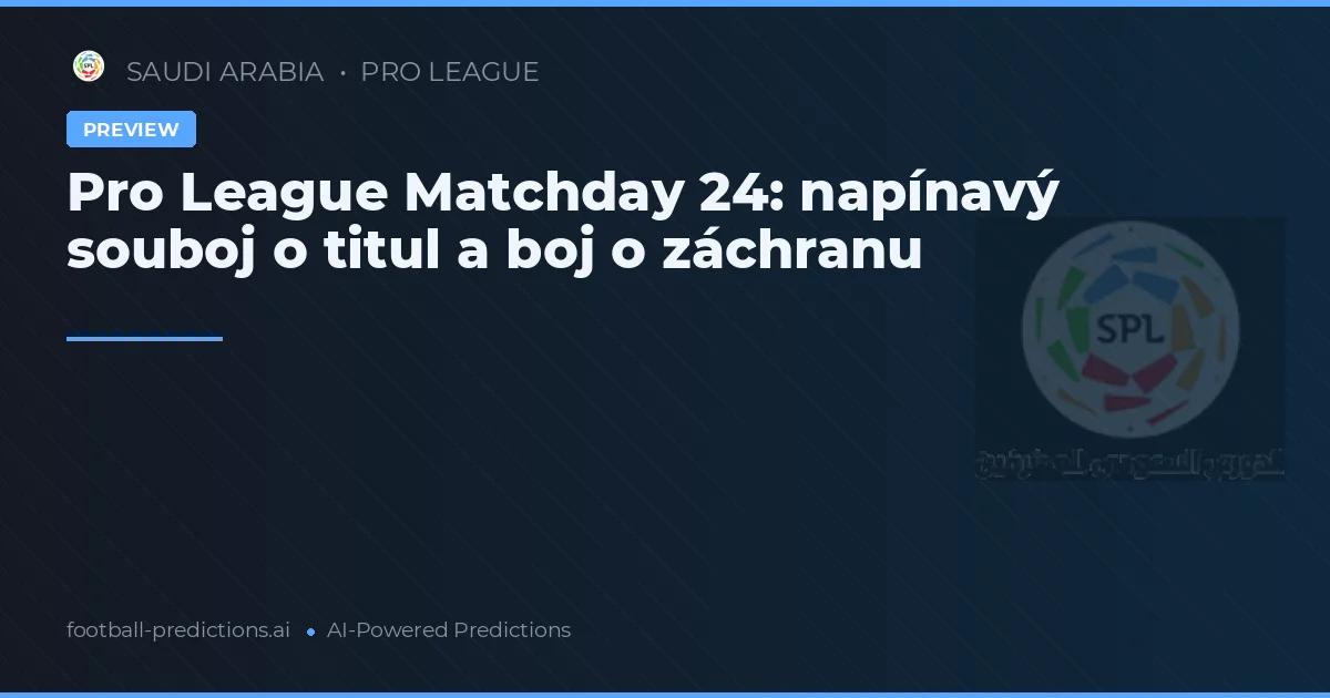 Pro League Matchday 24: napínavý souboj o titul a boj o záchranu
