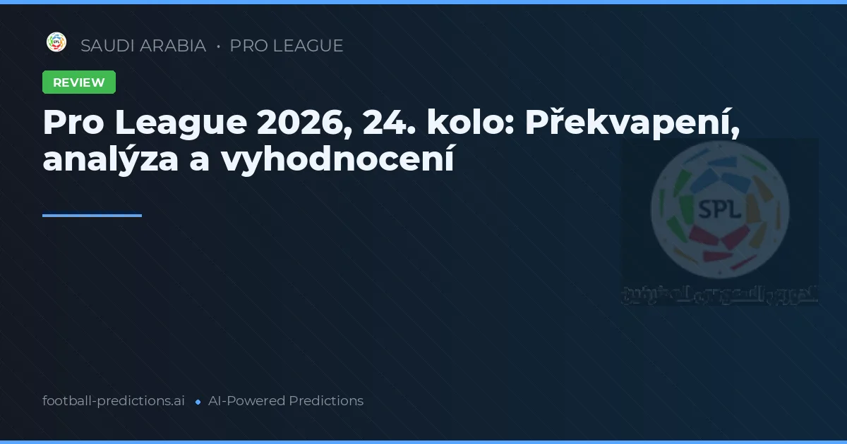 Pro League 2026, 24. kolo: Překvapení, analýza a vyhodnocení
