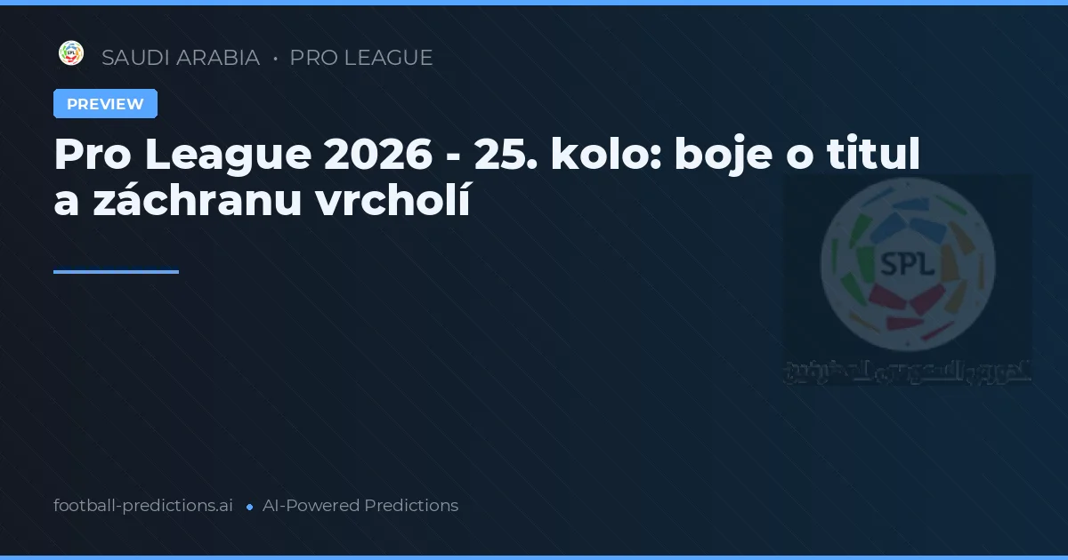 Pro League 2026 - 25. kolo: boje o titul a záchranu vrcholí