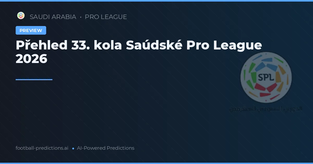 Přehled 33. kola Saúdské Pro League 2026