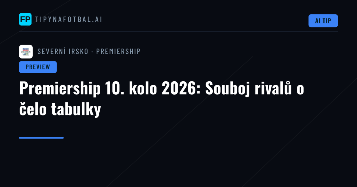 Premiership 10. kolo 2026: Souboj rivalů o čelo tabulky