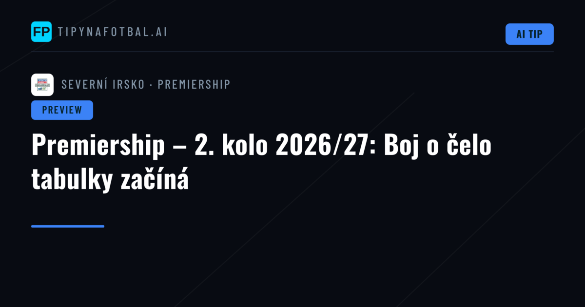 Premiership – 2. kolo 2026/27: Boj o čelo tabulky začíná