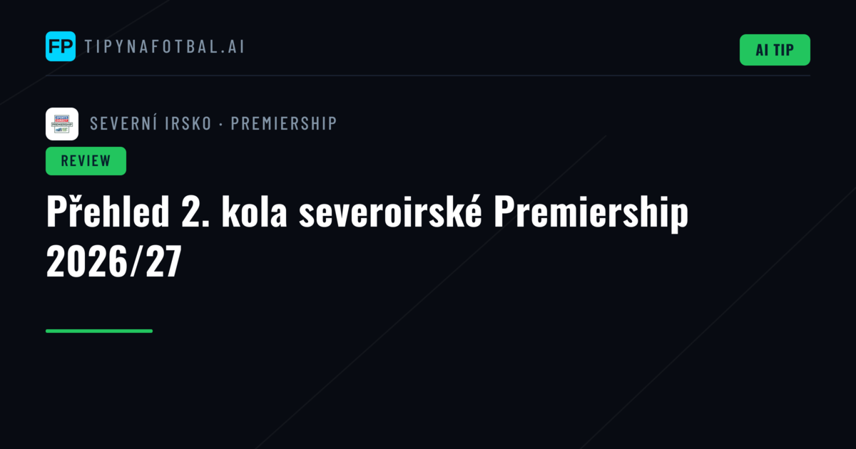 Přehled 2. kola severoirské Premiership 2026/27
