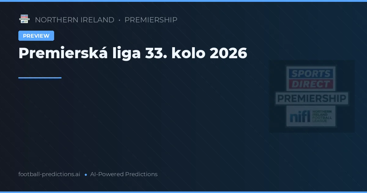 Premierská liga 33. kolo 2026