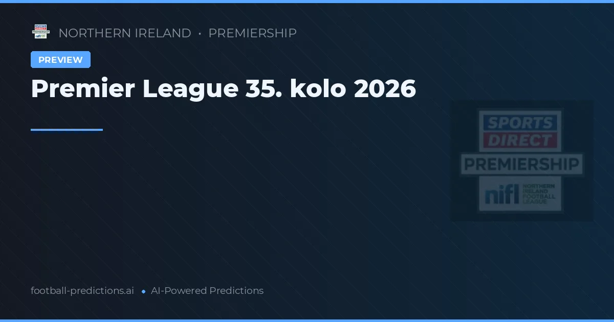 Premiership 35. kolo 2026