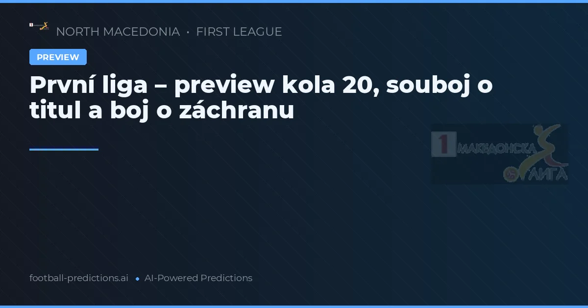 První liga – preview kola 20, souboj o titul a boj o záchranu