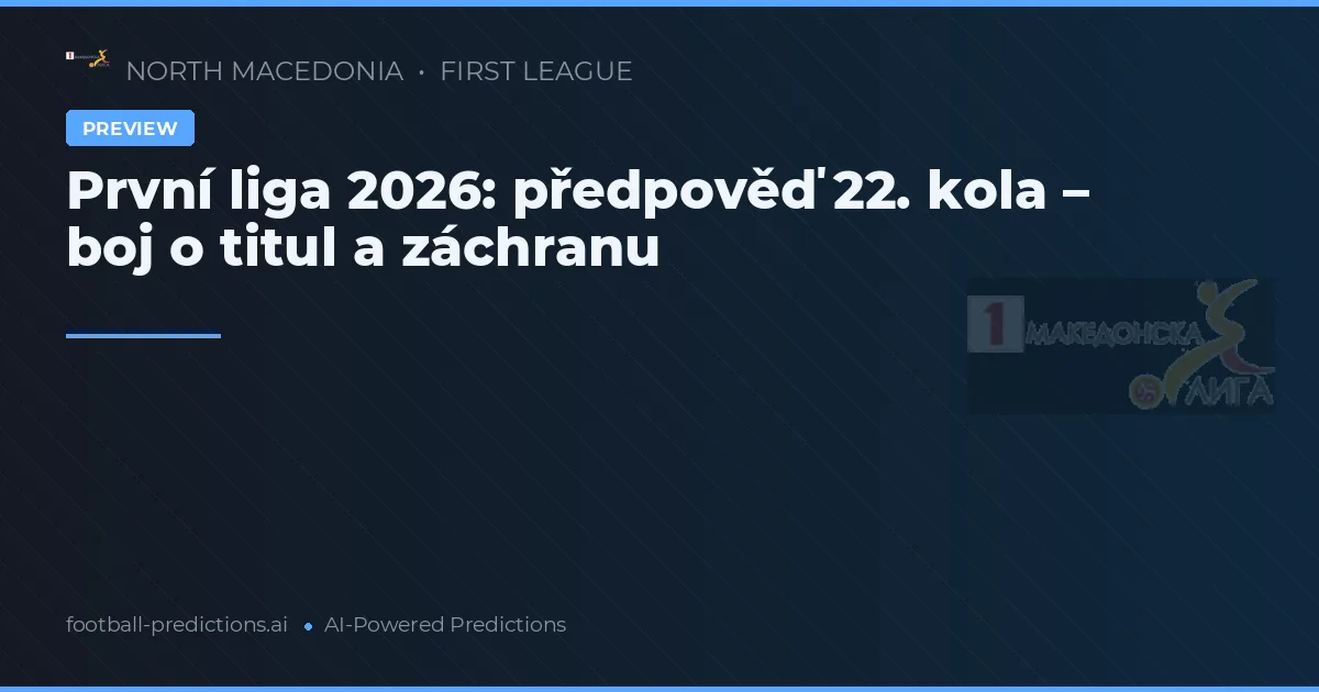 První liga 2026: předpověď 22. kola – boj o titul a záchranu
