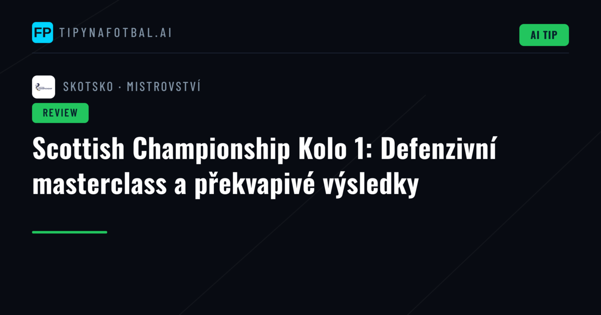 Scottish Championship Kolo 1: Defenzivní masterclass a překvapivé výsledky
