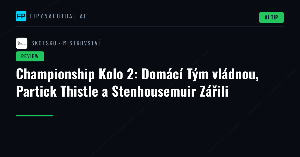 Championship Kolo 2: Domácí Tým vládnou, Partick Thistle a Stenhousemuir Zářili