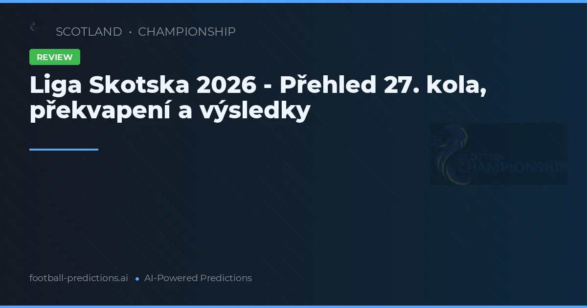 Liga Skotska 2026 - Přehled 27. kola, překvapení a výsledky