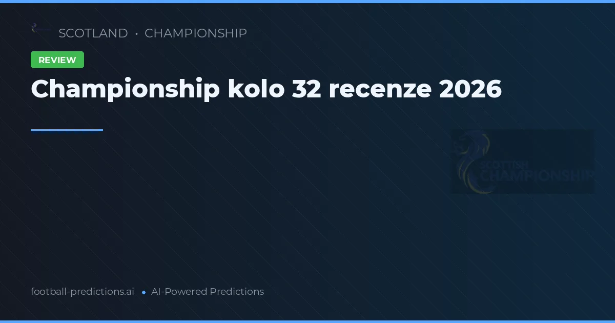 Championship kolo 32 recenze 2026
