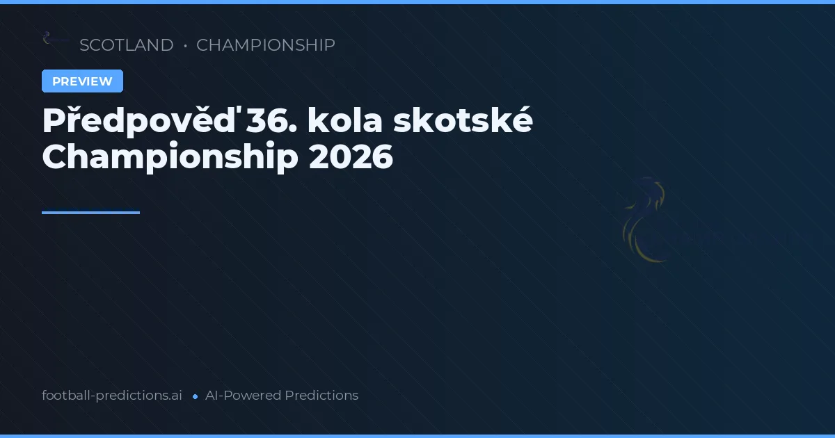 Předpověď 36. kola skotské Championship 2026