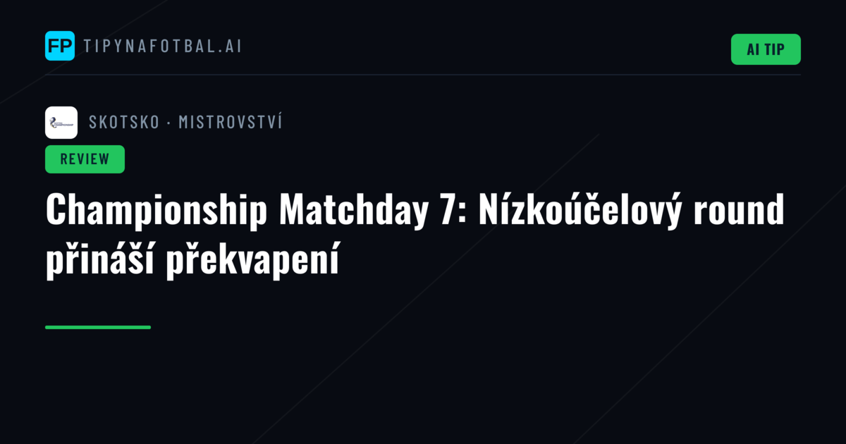 Championship Matchday 7: Nízkoúčelový round přináší překvapení