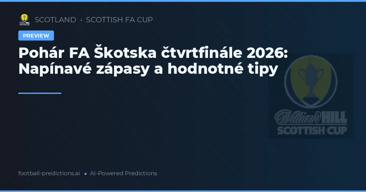 Pohár FA Škotska čtvrtfinále 2026: Napínavé zápasy a hodnotné tipy