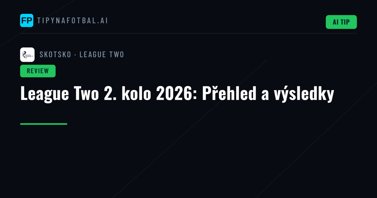 League Two 2. kolo 2026: Přehled a výsledky