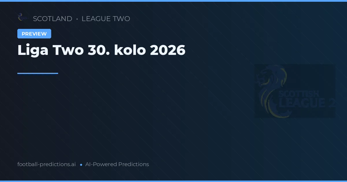 Liga Two 30. kolo 2026