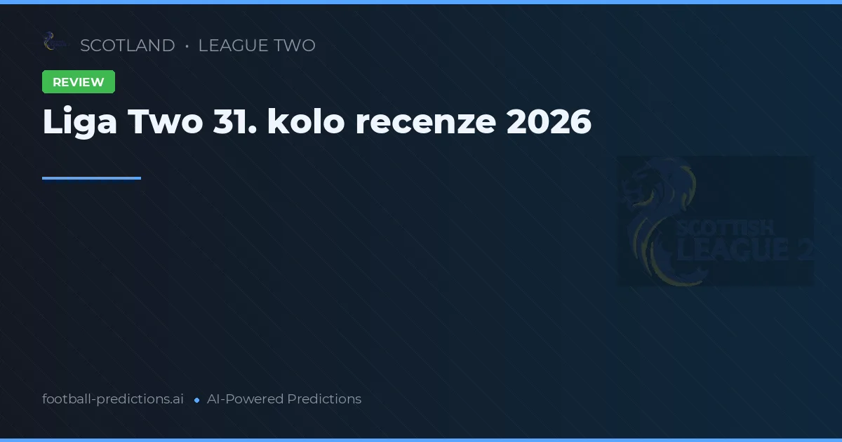 Liga Two 31. kolo recenze 2026