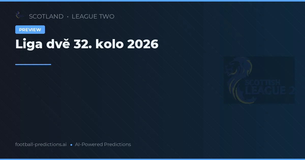 Liga dvě 32. kolo 2026