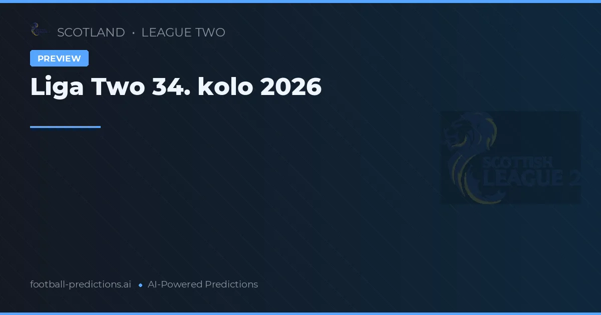 Liga Two 34. kolo 2026