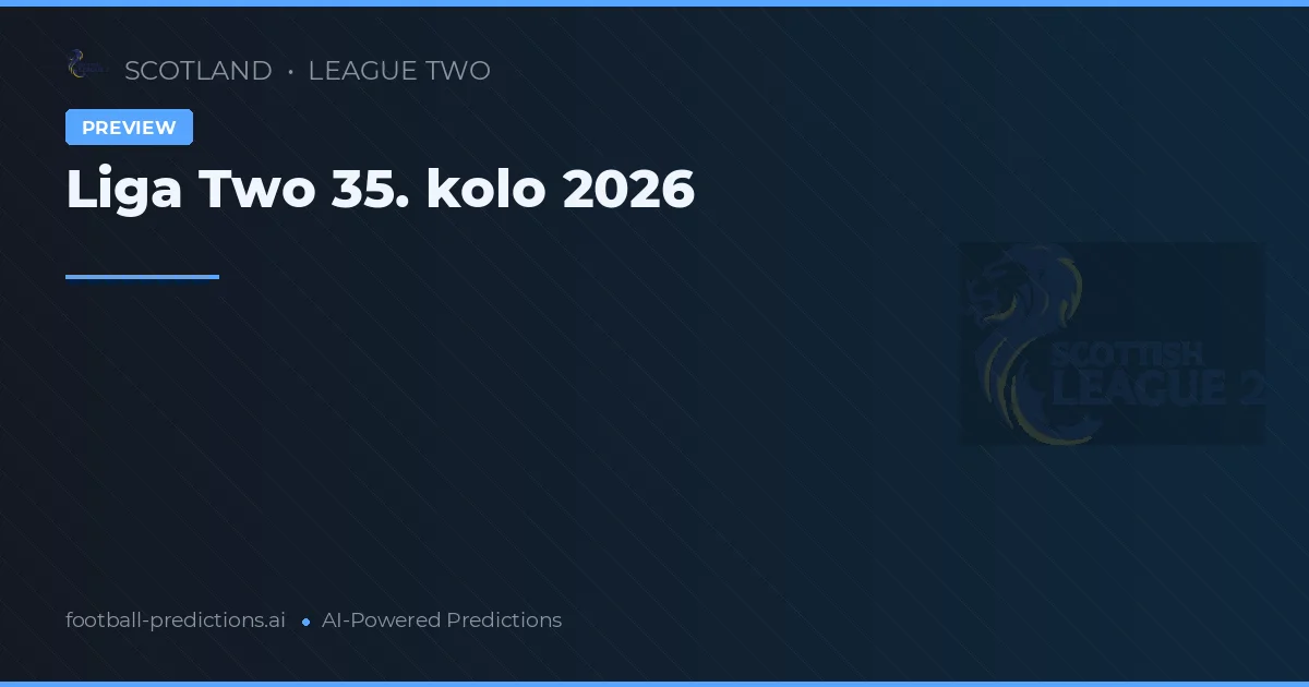 Liga Two 35. kolo 2026