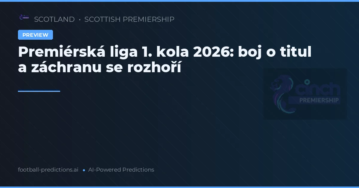 Premiérská liga 1. kola 2026: boj o titul a záchranu se rozhoří