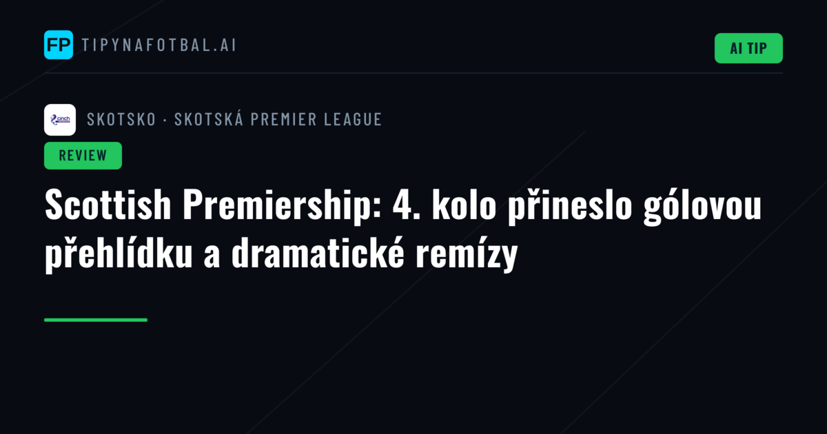 Scottish Premiership: 4. kolo přineslo gólovou přehlídku a dramatické remízy