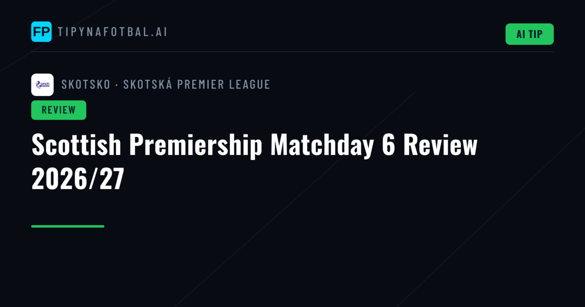 Scottish Premiership Matchday 6 Review 2026/27