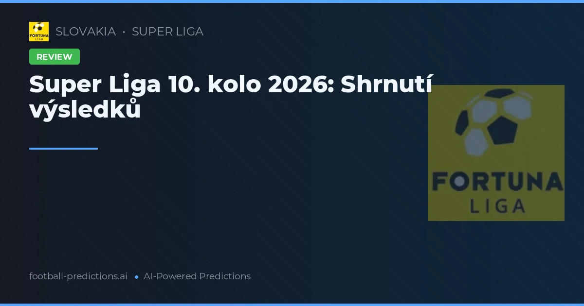 Super Liga 10. kolo 2026: Shrnutí výsledků