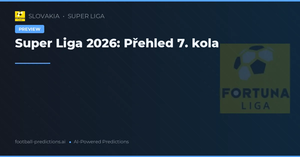 Super Liga 2026: Přehled 7. kola