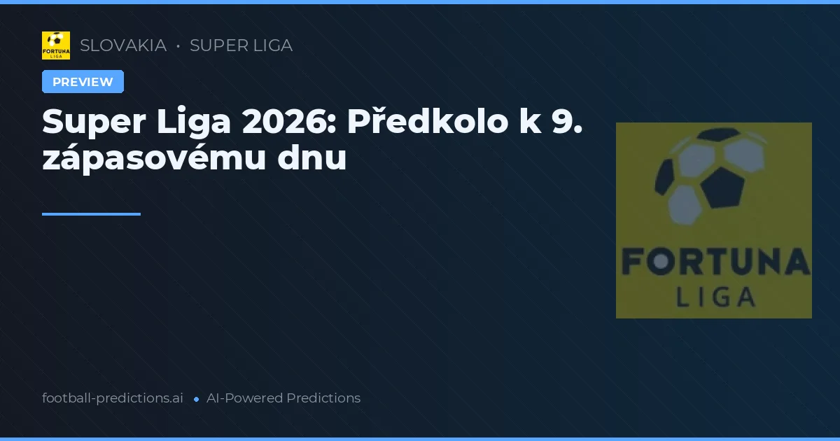 Super Liga 2026: Předkolo k 9. zápasovému dnu