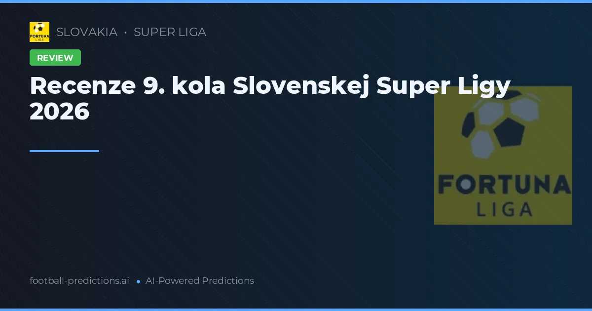 Recenze 9. kola Slovenskej Super Ligy 2026