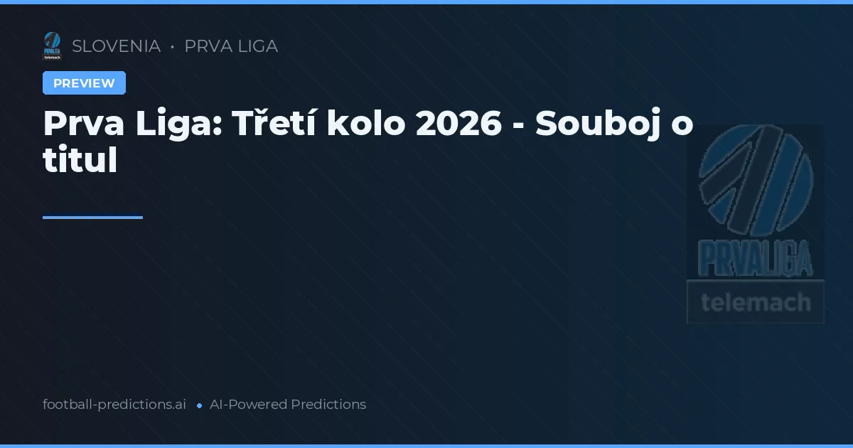 Prva Liga: Třetí kolo 2026 - Souboj o titul