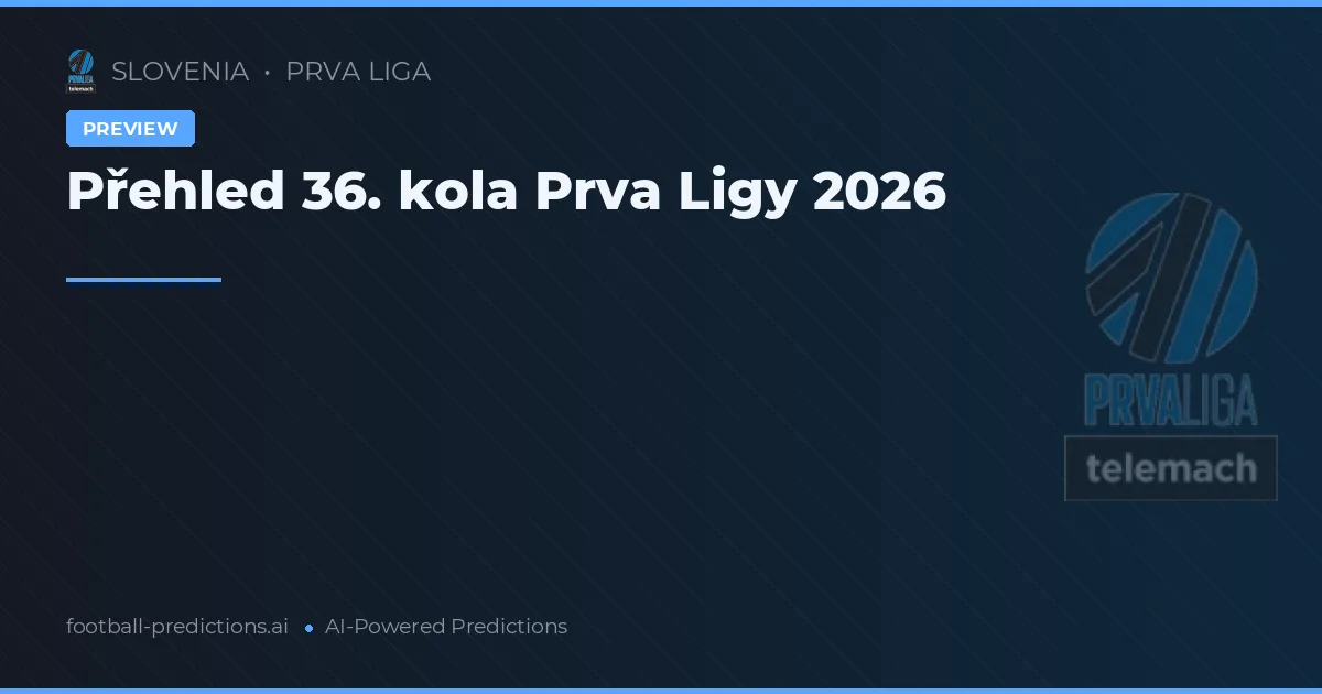 Přehled 36. kola Prva Ligy 2026