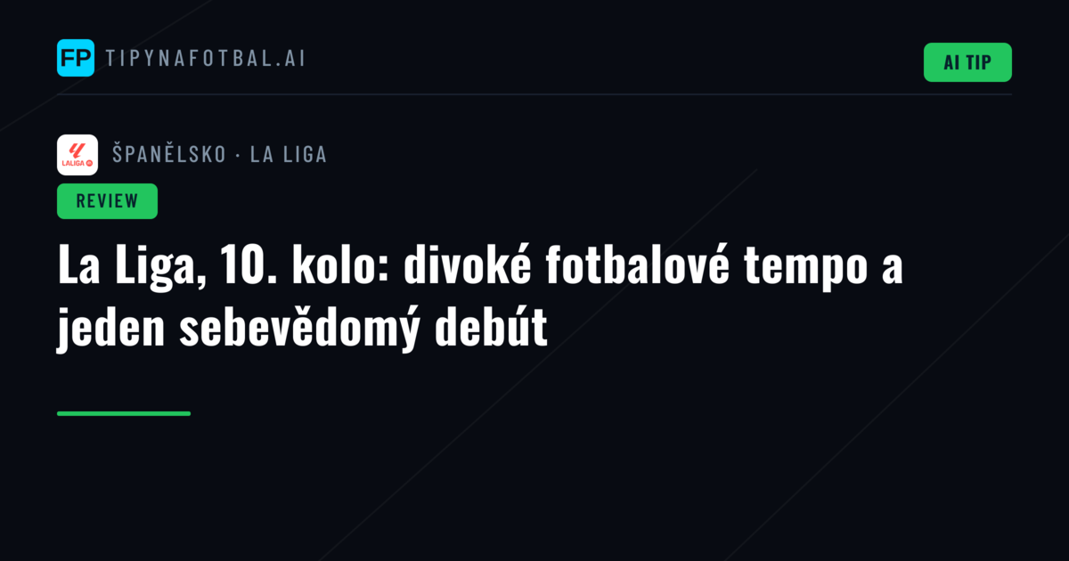 La Liga, 10. kolo: divoké fotbalové tempo a jeden sebevědomý debút