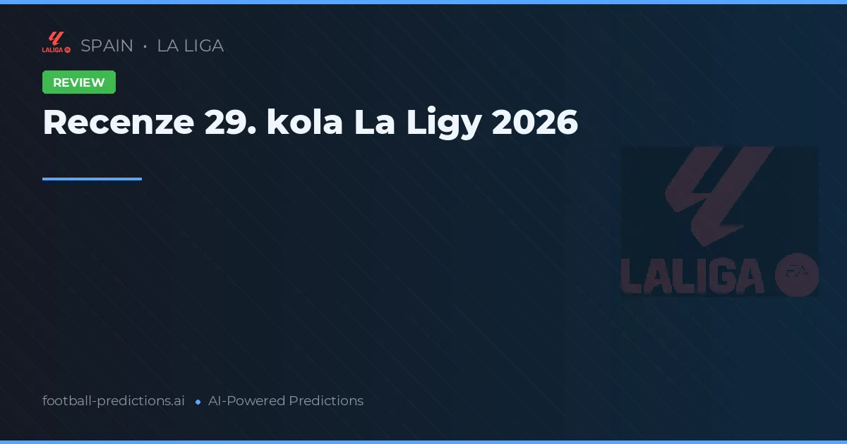 Recenze 29. kola La Ligy 2026