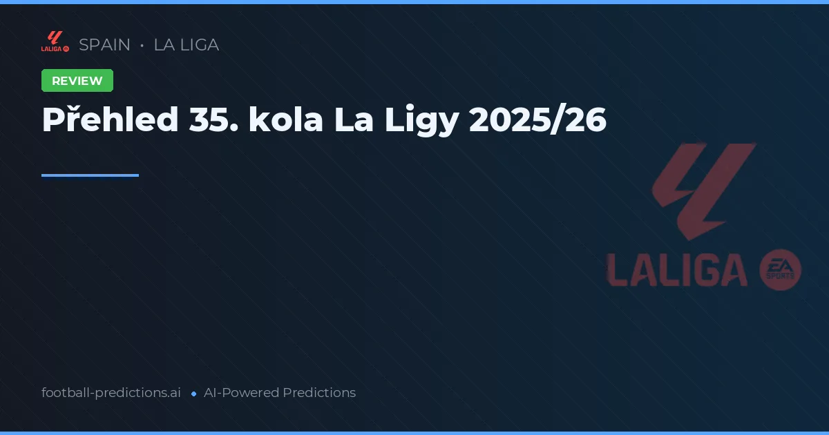 Přehled 35. kola La Ligy 2025/26